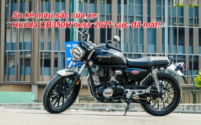 So kè màu sắc của xe Honda CB350H'ness 2021 cực đã mắt!